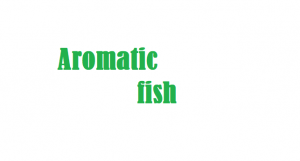 Aromatic fish